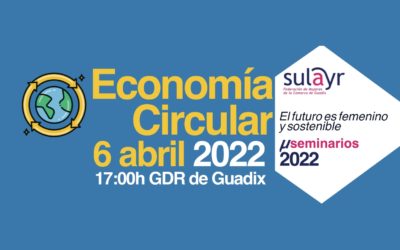 La Federación Sulayr organiza un seminario sobre economía circular en el marco de su proyecto “El futuro es femenino y sostenible”, subvencionado por la Diputación de Granada