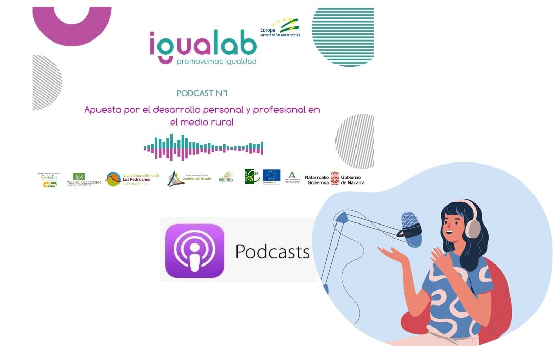 Primer capítulo del podcast del proyecto IGUALAB: “Apuesta por el desarrollo personal y profesional en el medio rural”.