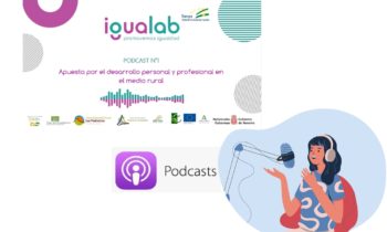 Primer capítulo del podcast del proyecto IGUALAB: “Apuesta por el desarrollo personal y profesional en el medio rural”.