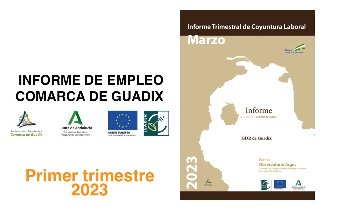 Informe Trimestral de Coyuntura Laboral en la Comarca de Guadix. Primer trimestre de 2023.